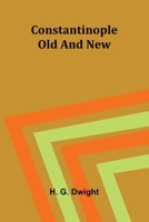 Constantinople old and new 9369873309 Book Cover