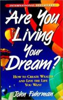 Are You Living Your Dream?: How to Create Wealth and Live the Life You Want 0938716387 Book Cover