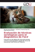 Evaluación de técnicas serologicas para el diagnóstico de FeLV 6202164123 Book Cover