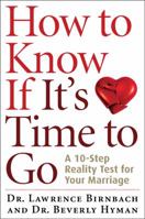 How to Know If It's Time to Go: A 10-Step Reality Test for Your Marriage 1402766432 Book Cover