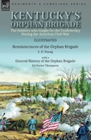 Kentucky's Orphan Brigade: the Soldiers who fought for the Confederacy During the American Civil War----Reminiscences of the Orphan Brigade by L. D. ... of the Orphan Brigade by Ed Porter Thompson 1782829334 Book Cover