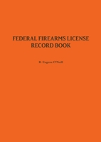 Federal Firearms License Record Book 1300489685 Book Cover