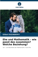 Ehe und Mathematik - wie passt das zusammen? Welche Beziehung?: Vor- und Nachteile der Mathematik in der Ehe 6205806665 Book Cover