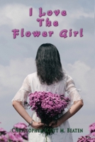 I Love the Flower Girl 1648830021 Book Cover