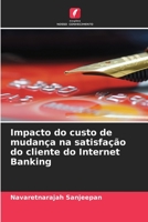 Impacto do custo de mudança na satisfação do cliente do Internet Banking (Portuguese Edition) B0CLG3P5DR Book Cover