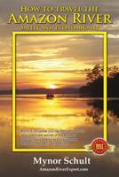 How to Travel The Amazon River (Full Color): Practical Steps To Tour The Tropical Rainforest Easily & Economically 1499172761 Book Cover