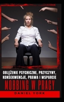 Mobbing w pracy: Obl&#281;&#380;enie psychiczne, przyczyny, konsekwencje, prawa i wsparcie B0BYRLXHS5 Book Cover