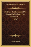 Beitrage Zur Kenntnis Des Baues Und Lebens Der Flechten V1-2 (1876) 1160318417 Book Cover