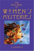 The Holy Book of Women's Mysteries: Feminist Witchcraft, Goddess Rituals, Spellcasting and Other Womanly Arts ... Complete In One Volume 0914728679 Book Cover