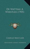 De Watteau A Whistler (1905) 1144818672 Book Cover