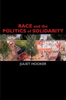 Race and the Politics of Solidarity 0195335368 Book Cover