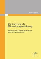 Behinderung ALS Missachtungserfahrung - Reflexion Der Lebenssituation Von Behinderten Menschen 3842868472 Book Cover