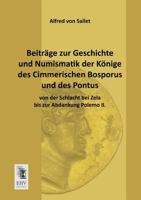 Beitrage Zur Geschichte Und Numismatik Der Konige Des Cimmerischen Bosporus Und Des Pontus Von Der Schlacht Bei Zela Bis Zur Abdankung Polemo II. 3955642798 Book Cover