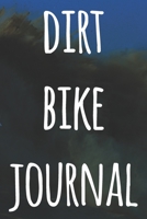 Dirt Bike Journal: The perfect way to record your motorcyle trips! Ideal gift for anyone who loves to ride! 1693043599 Book Cover