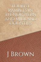Tourist Rambles In The Northern And Midland Counties 116722003X Book Cover