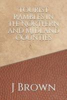 Tourist Rambles In The Northern And Midland Counties 116722003X Book Cover