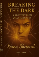 Breaking the Dark: A Story of Recovery From What Haunts Us (spiritual) B0G6WYJ4FJ Book Cover