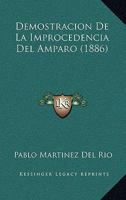 Demostracion de La Improcedencia del Amparo (1886) 1160859647 Book Cover