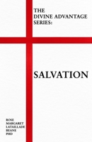 The Divine Advantage Series: Salvation: 3rd Edition B0F3JVRK39 Book Cover