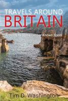 Travels Around Britain: A Guide to Some Lesser Known Spots 1090387431 Book Cover