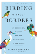 Birding Without Borders: An Obsession, a Quest, and the Biggest Year in the World 0544558146 Book Cover