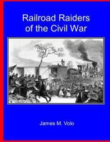 Railroad Raiders of the Civil War 1494312506 Book Cover