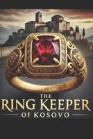 The Ring Keeper of Kosovo: A Tale of Survival and Hope B0DZ1H6H5T Book Cover