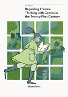 Regarding Frames :Thinking with Comics in the Twenty-First Century 1939125642 Book Cover