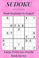 SUDOKU from Beginner to Expert: Large Print 200 Puzzle Book Series 1724059203 Book Cover