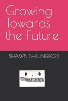 Growing Towards the Future B0BZFDM75B Book Cover