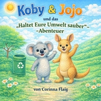 Koby & Jojo und das "Haltet Eure Umwelt sauber"-Abenteuer (Koby & Jojo und Ihre Abenteuer) (German Edition) B0GY4C1QLN Book Cover