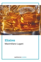 Elixires: Una historia de la bohemia en el siglo XXI (Spanish Edition) 9874866357 Book Cover