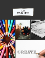 Blank Comic Book for Kids: Draw Your Own Comics with This Large Sketchbook: Create Your Own Drawing, Cartoons, and Comics, 8.5x11, 120 Pages. 1702226034 Book Cover