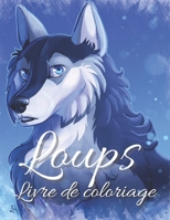 Loups Livre de coloriage: Livre de coloriage relaxant pour adultes - Filles - Garçons - Femmes - Ados .. Meilleur cadeau B08R1FKSJ4 Book Cover