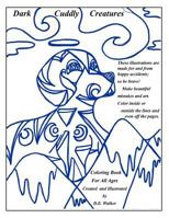 Dark Cuddly Creatures: Coloring Book 1727466713 Book Cover