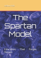 The Spartan Model: Education That Forges Heroes B0DY8BCF2B Book Cover