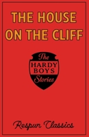 The House on the Cliff (Hardy Boys Book #2 by Respun Classics): Classic Mystery Story Edited by Respun Classics for Modern Audiences (Hardy Boys by Respun Classics) B0G5YDJ6ZT Book Cover