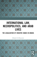 International Law, Necropolitics, and Arab Lives 1032307153 Book Cover