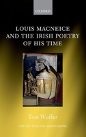 Louis MacNeice and the Irish Poetry of His Time 019874515X Book Cover