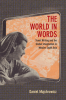 The World in Words: Travel Writing and the Global Imagination in Muslim South Asia 1009340751 Book Cover