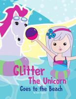 Glitter the Unicorn goes to the Beach 0997396857 Book Cover