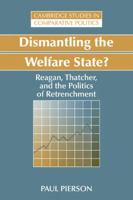 Dismantling the Welfare State?: Reagan, Thatcher and the Politics of Retrenchment 0521555701 Book Cover