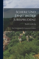 Scherz Und Ernst in Der Jurisprudenz: Eine Weih-Nachtsgabe F�r Das Juristische Publikum. Neunte Auflage 1018357114 Book Cover