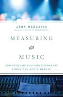 Measuring the Music: Another Look at the Contemporary Christian Music Debate 1889058149 Book Cover