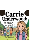 Carrie Underwood:: The Country Girl Who Sang Her Way to Stardom! B0F634PHS9 Book Cover
