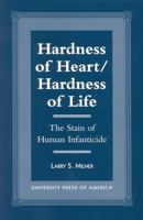 Hardness of heart, hardness of life: The stain of human infanticide 1575027682 Book Cover