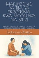 MAFUNZO 40 YA TIBA YA SKIZOFRENIA KWA MGONJWA NA MLEZI: MWONGOZO WENYE VIPENGELE VYA FALSAFA YA UBUDHA NA PSYCHOTHERAPY YA KISASA B0G6M5RGSD Book Cover
