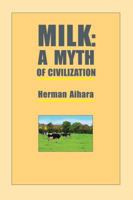 Milk: A Myth of Civilization 0918860083 Book Cover