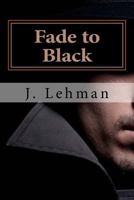 Fade to Black : A Copywriter Is Caught in a Noir Movie 1986731014 Book Cover