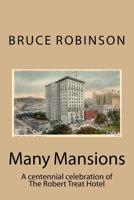 Many Mansions: A centennial celebration of The Robert Treat Hotel 153348578X Book Cover